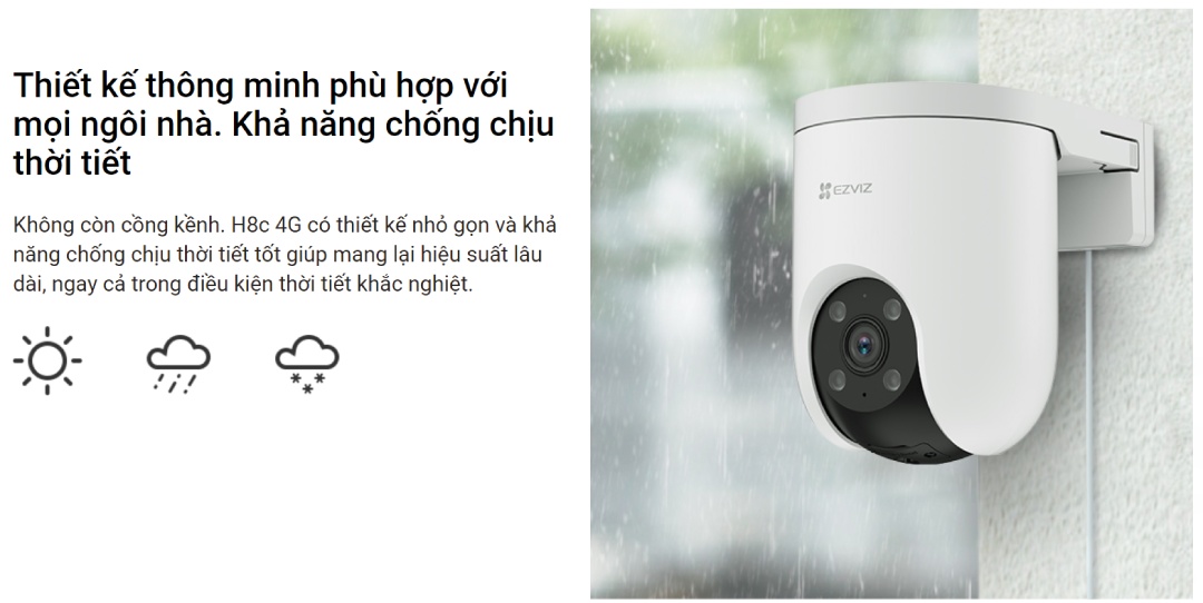 Camera EZVIZ H8C 4G 3M 2K Khả năng chống chịu thời tiết không còn cồng kềnh. Được thiết kế để chống chịu thời tiết tốt, ngay cả trong điều kiện thời tiết khắc nghiệt.