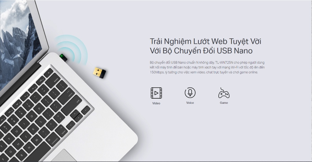 USB thu wifi TP-Link WN725N cho phép người dùng kết nối mạng Wi-Fi với tốc độ lên đến 150Mbps. Rất lý tưởng cho việc xem video, chat trực tuyến và chơi game online.